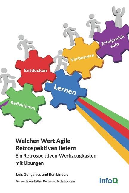 Kniha Welchen Wert Agile Retrospektiven liefern: Ein Retrospektiven-Werkzeugkasten mit Übungen Esther Derby