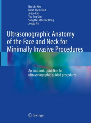 Könyv Ultrasonographic Anatomy of the Face and Neck for Minimally Invasive Procedures Kwan-Hyun Youn Youn