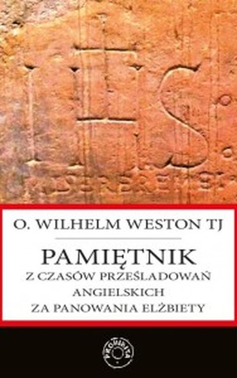 Książka Pamiętnik z czasów prześladowań angielskich za panowania Elżbiety Weston Wilhelm