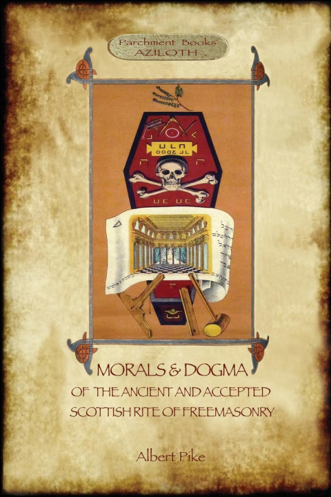 Kniha Morals and Dogma of the Ancient and Accepted Scottish Rite of Freemasonry 
