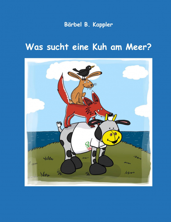 Knjiga Was sucht eine Kuh am Meer? Bärbel B. Kappler