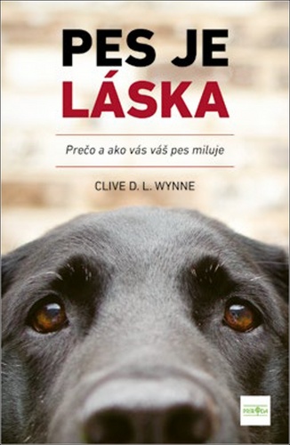 Könyv Pes je láska - Prečo a ako vás váš pes miluje Wynne Clive D.L.