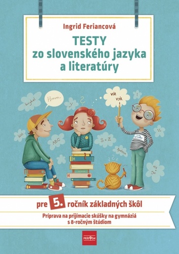 Książka Testy zo SJ a literatúry pre 5. ročník ZŠ 2. vydanie Ingrid Feriancová