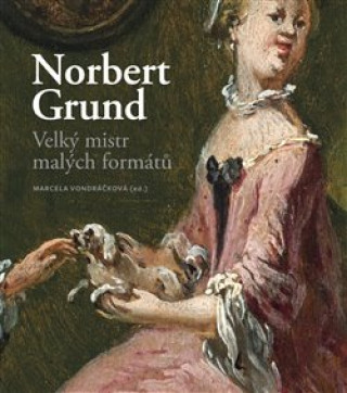 Kniha Norbert Grund. Velký mistr malých formátů Marcela Vondráčková