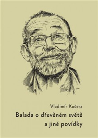 Kniha Balada o dřevěném světě Vladimír Kučera
