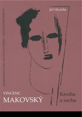 Книга Vincenc Makovský: Kresba a socha Jiří Hlušička