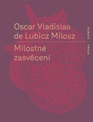 Kniha Milostné zasvěcení Oscar Vladislav  de Lubicz-Milosz