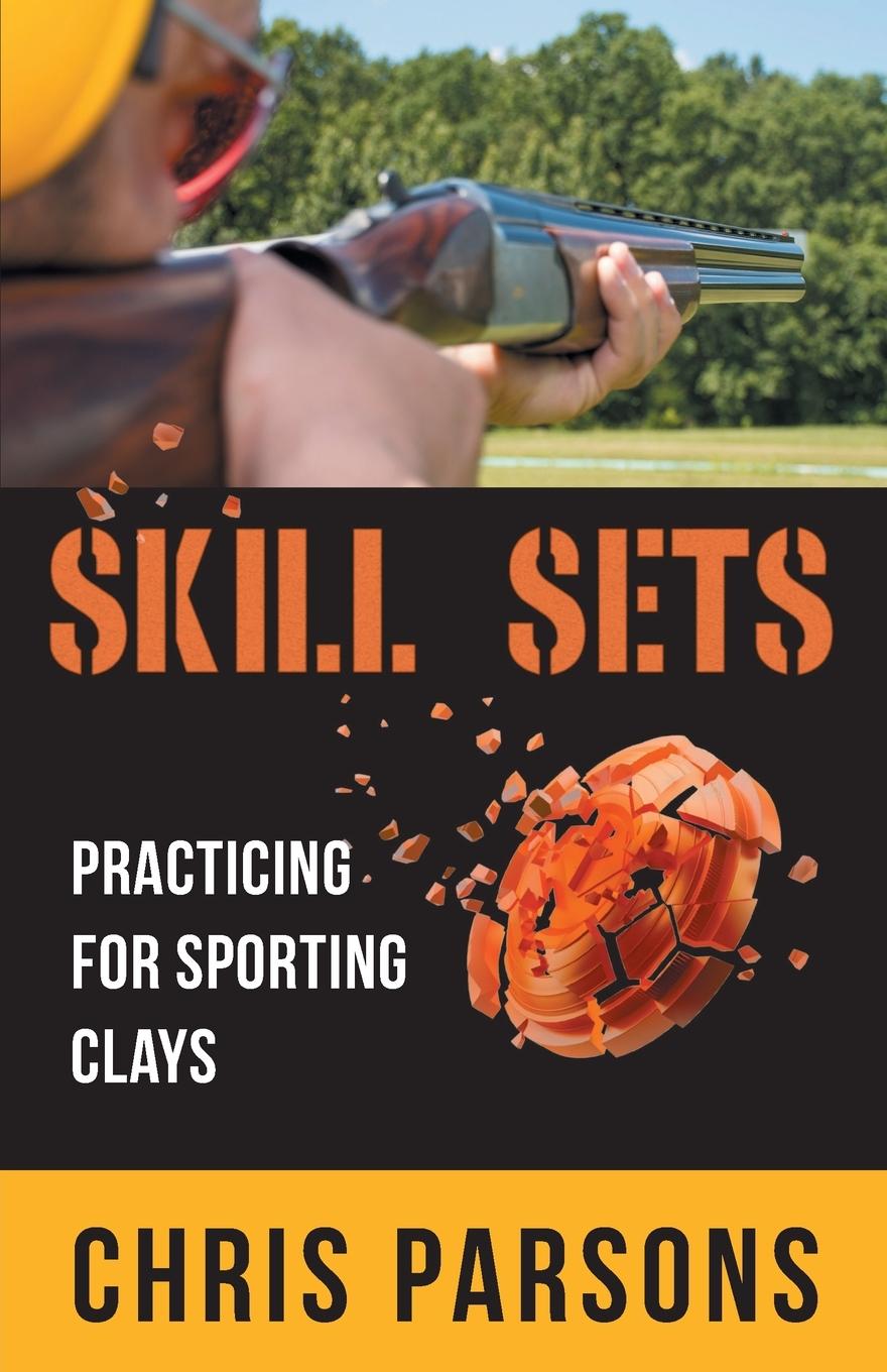 Buch Skill Sets - Practicing for Sporting Clays Chris Parsons