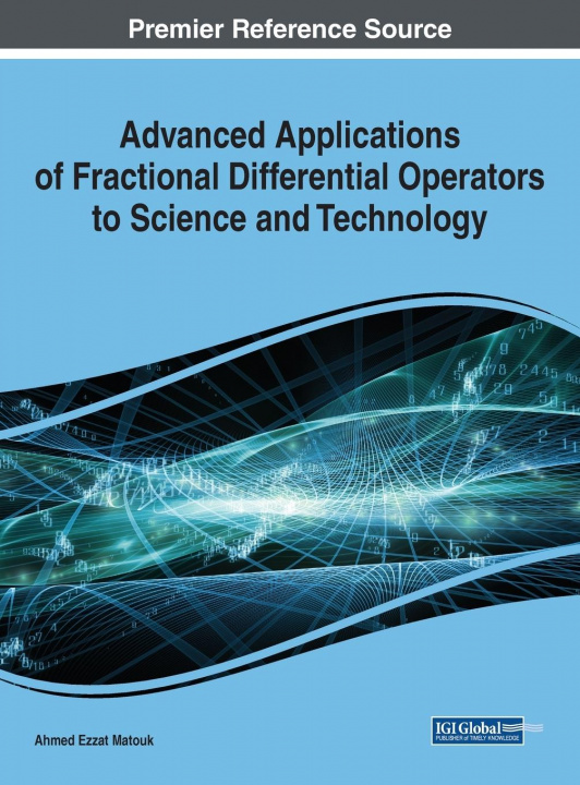 Knjiga Advanced Applications of Fractional Differential Operators to Science and Technology Ahmed Ezzat Matouk