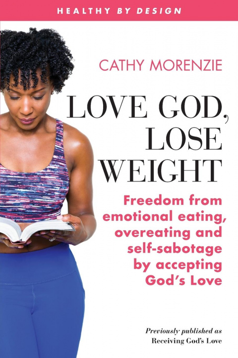 Libro Love God, Lose Weight Cathy Morenzie