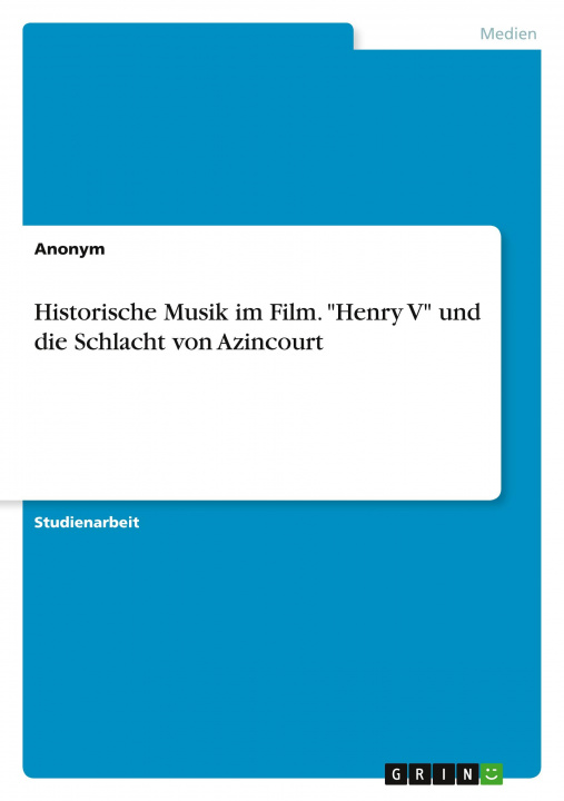 Könyv Historische Musik im Film. "Henry V" und die Schlacht von Azincourt 