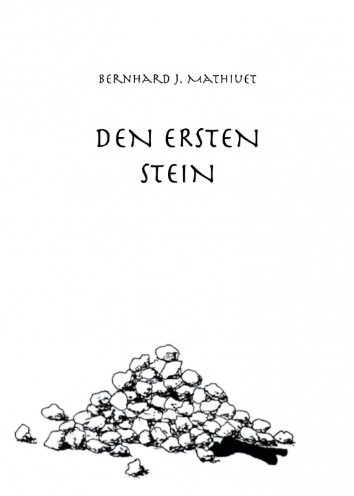 Knjiga DEN ERSTEN STEIN Bernhard J. Mathiuet