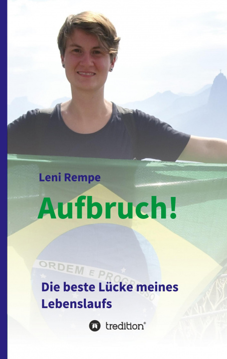 Kniha Aufbruch! Die beste Lücke meines Lebenslaufs Leni Rempe
