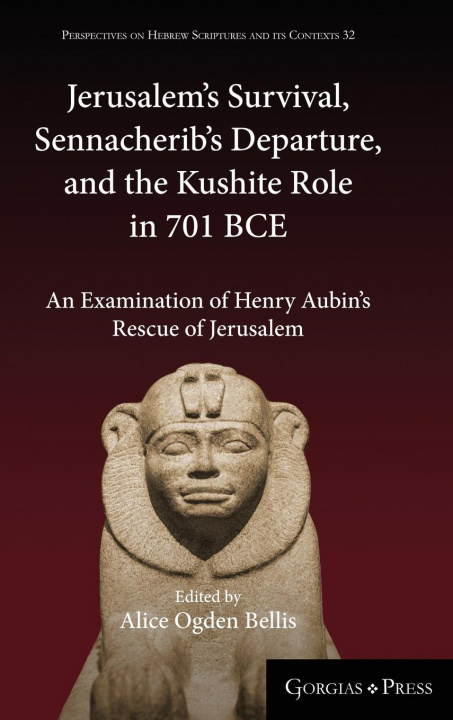 Kniha Jerusalem's Survival, Sennacherib's Departure, and the Kushite Role in 701 BCE 