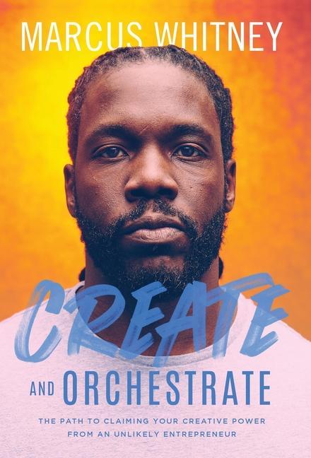 Knjiga Create and Orchestrate Marcus Whitney