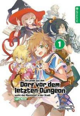 Книга Ein Landei aus dem Dorf vor dem letzten Dungeon sucht das Abenteuer in der Stadt Light Novel 01 Hajime Fusemachi