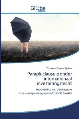 Carte Parapluclausule onder internationaal investeringsrecht 