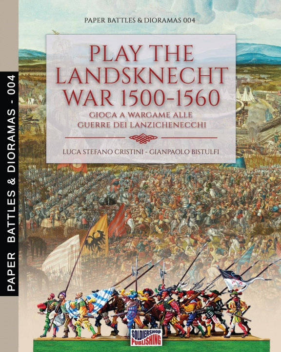 Kniha Play the Landsknecht war 1500-1560 - Gioca a Wargame alle guerre dei Lanzichenecchi 