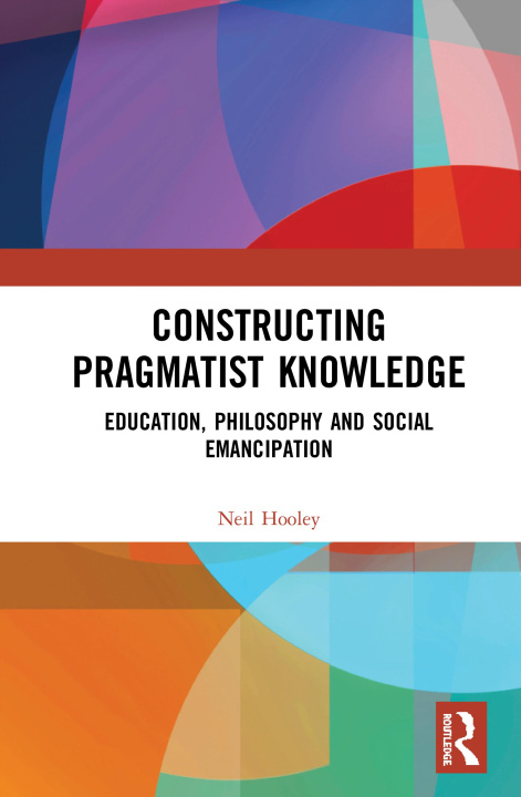 Knjiga Constructing Pragmatist Knowledge Hooley