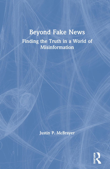 Книга Beyond Fake News Justin P. Mcbrayer