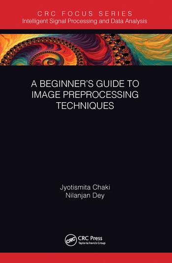 Carte Beginner's Guide to Image Preprocessing Techniques Jyotismita Chaki