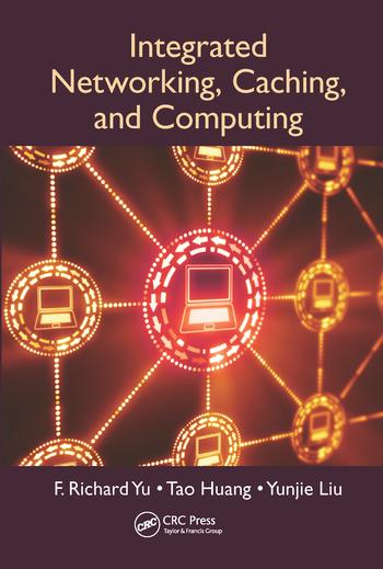 Book Integrated Networking, Caching, and Computing F. Richard Yu