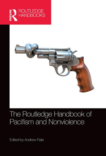 Knjiga Routledge Handbook of Pacifism and Nonviolence Andrew Fiala