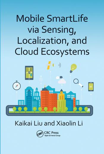 Carte Mobile SmartLife via Sensing, Localization, and Cloud Ecosystems Kaikai Liu
