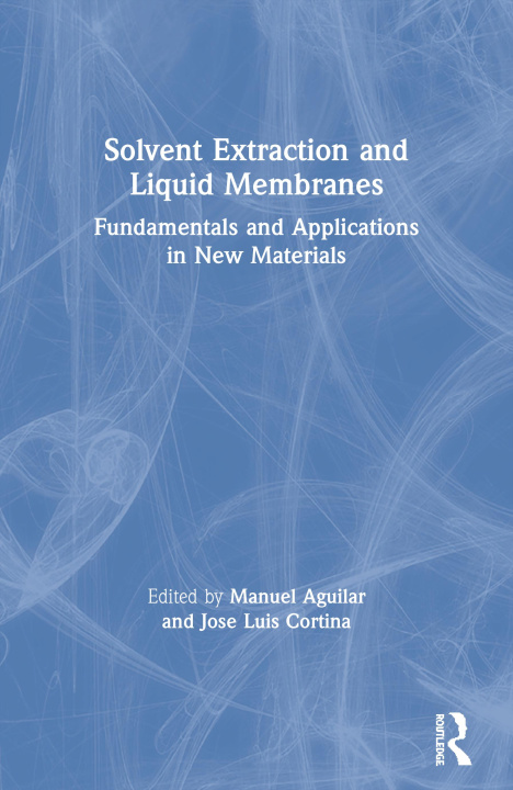 Knjiga Solvent Extraction and Liquid Membranes Jose Luis Cortina