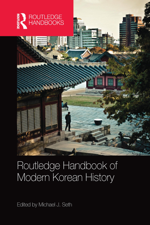 Carte Routledge Handbook of Modern Korean History 