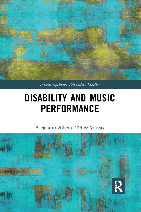 Knjiga Disability and Music Performance Alejandro Alberto Tellez Vargas