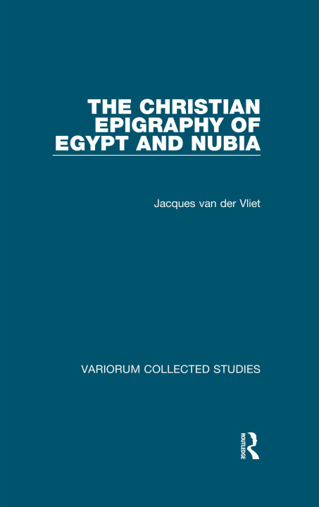 Carte Christian Epigraphy of Egypt and Nubia Jacques van der Vliet