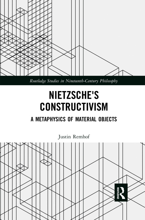 Book Nietzsche's Constructivism Justin Remhof