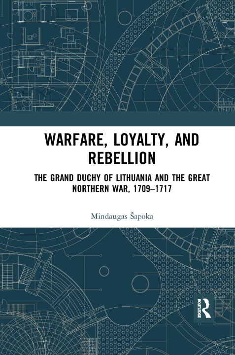 Könyv Warfare, Loyalty, and Rebellion Mindaugas Sapoka