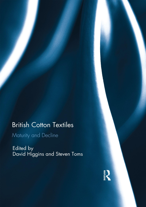 Boek British Cotton Textiles: Maturity and Decline David Higgins