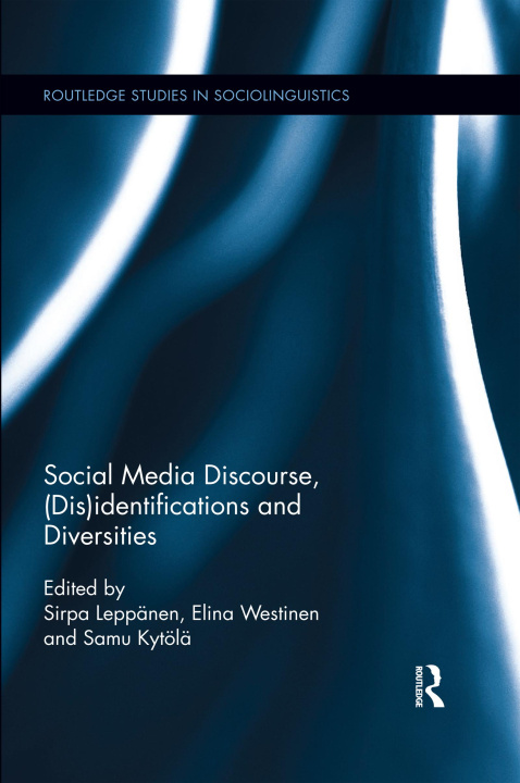 Knjiga Social Media Discourse, (Dis)identifications and Diversities Elina Westinen