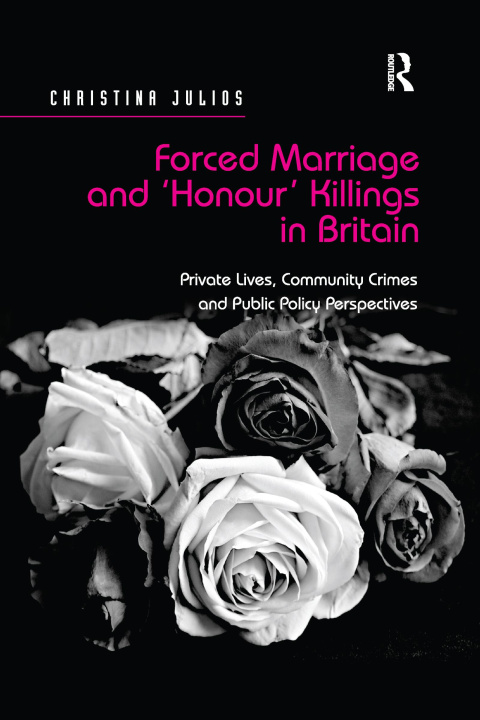 Knjiga Forced Marriage and 'Honour' Killings in Britain Christina Julios