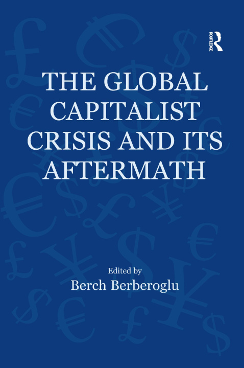 Knjiga Global Capitalist Crisis and Its Aftermath Berch Berberoglu