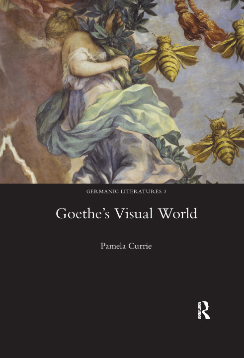 Knjiga Goethe's Visual World Pamela Currie