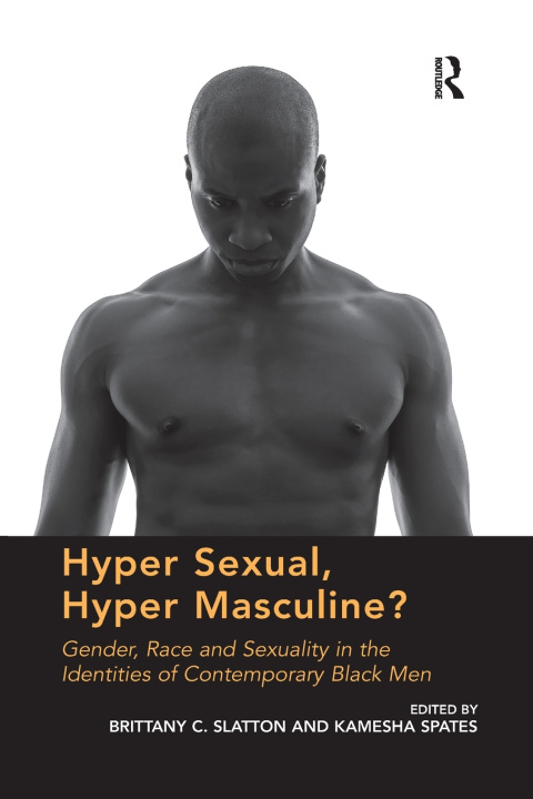 Knjiga Hyper Sexual, Hyper Masculine? Brittany C. Slatton