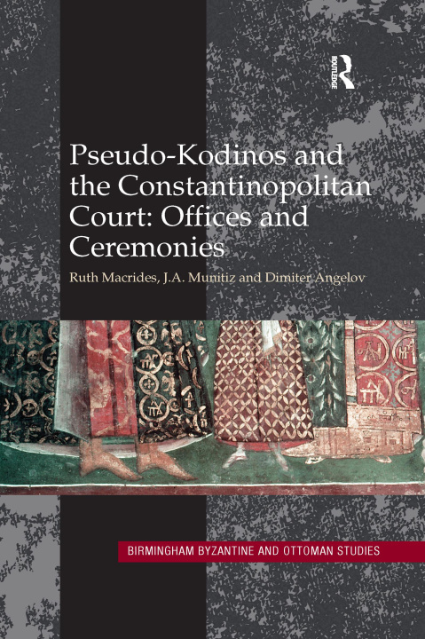 Könyv Pseudo-Kodinos and the Constantinopolitan Court: Offices and Ceremonies Ruth Macrides