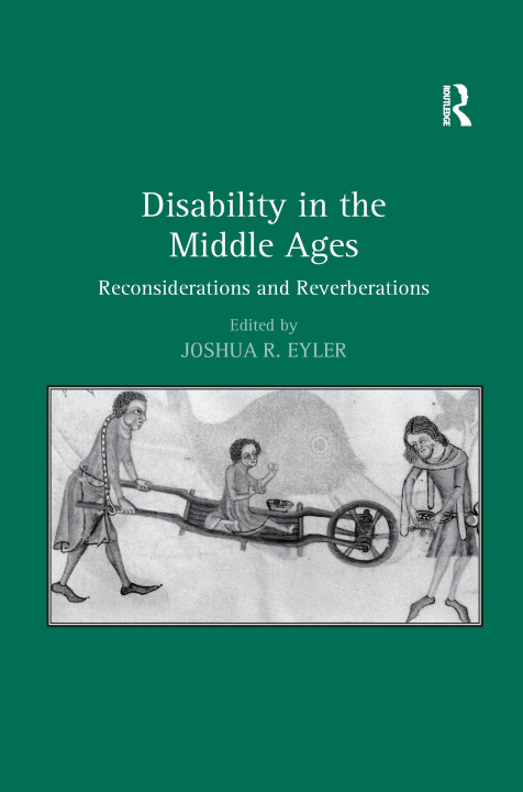 Kniha Disability in the Middle Ages Joshua R. Eyler