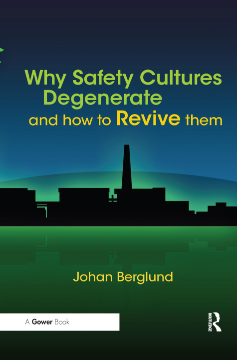 Könyv Why Safety Cultures Degenerate Johan Berglund