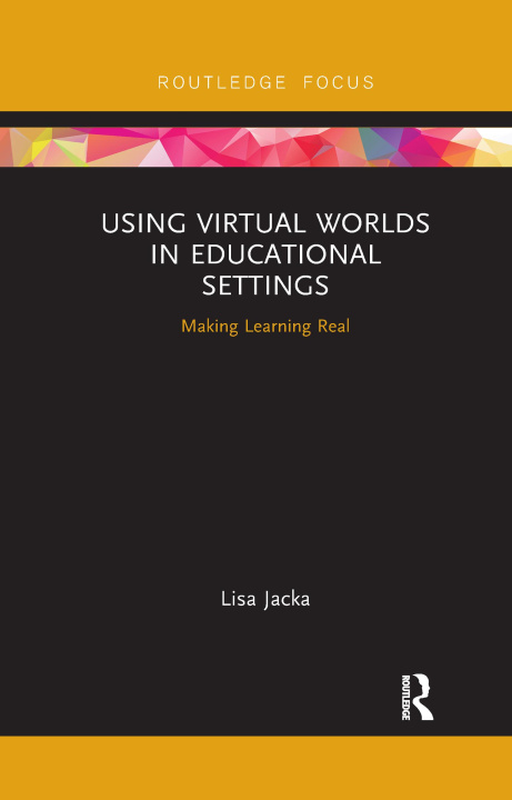 Knjiga Using Virtual Worlds in Educational Settings Lisa Jacka