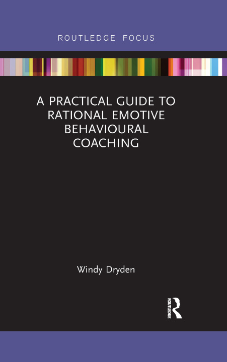 Knjiga Practical Guide to Rational Emotive Behavioural Coaching Windy Dryden