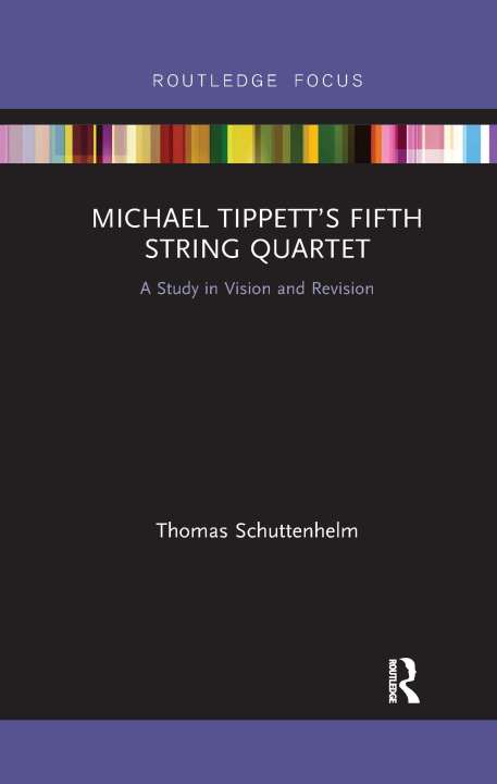 Knjiga Michael Tippett's Fifth String Quartet Thomas Schuttenhelm