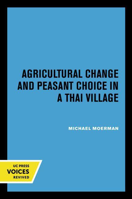 Carte Agricultural Change and Peasant Choice in a Thai Village Michael Moerman