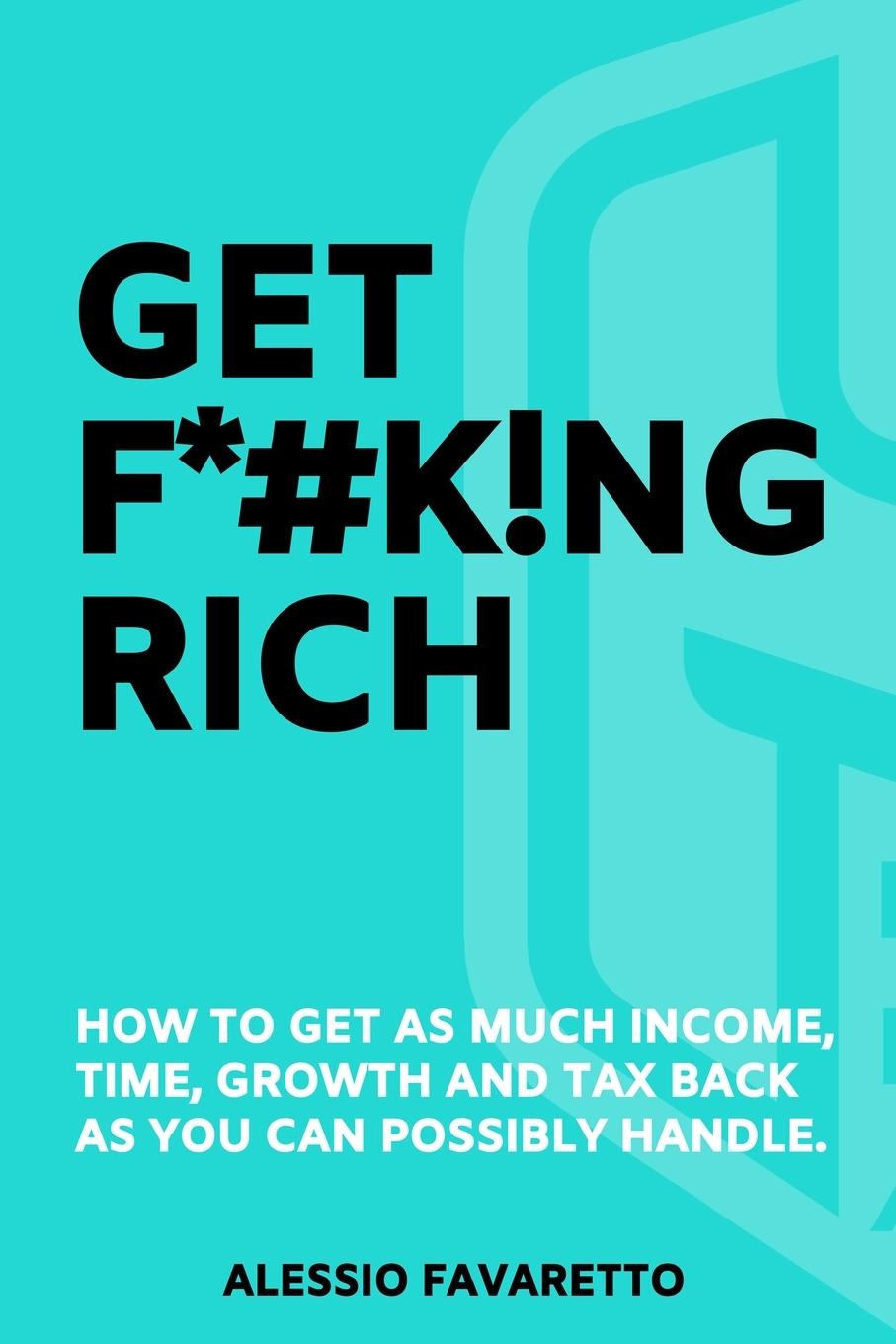Knjiga Get F*#k!ng Rich Alessio Favaretto