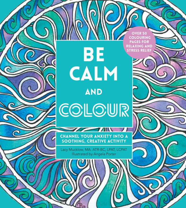 Kniha Be Calm and Colour Lacy Mucklow