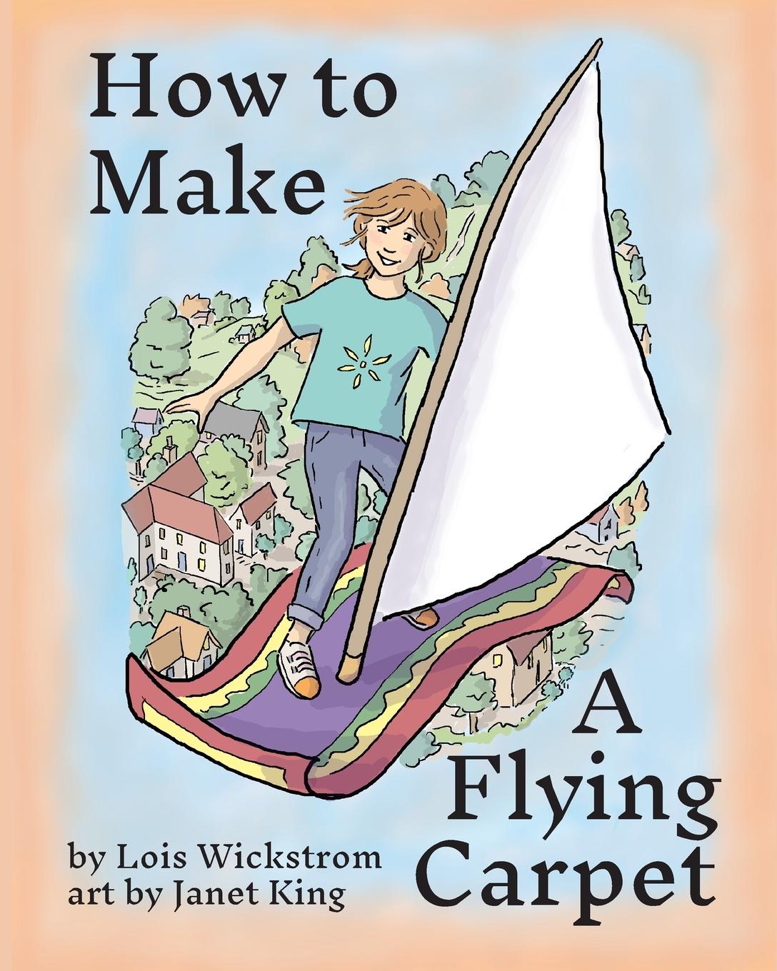 Knjiga How to Make a Flying Carpet LOIS WICKSTROM